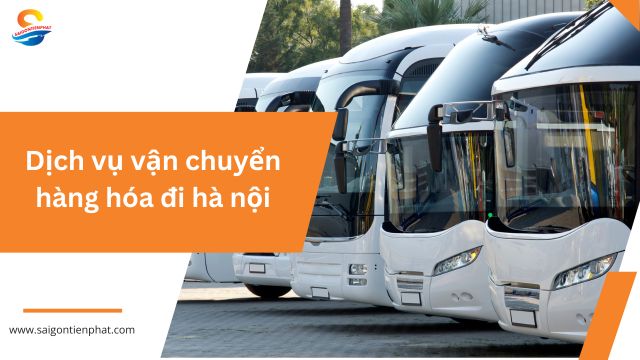 Dịch Vụ Vận Chuyển Hàng Hóa đi Hà Nội