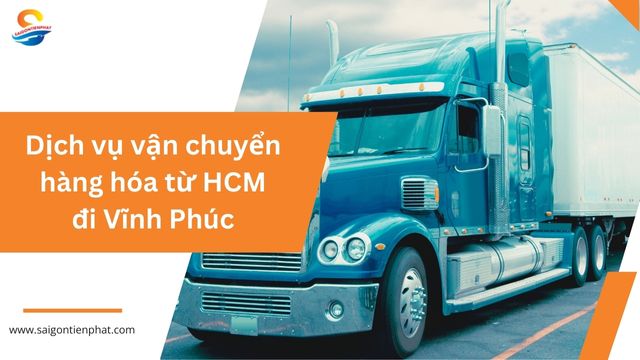Dịch Vụ Vận Chuyển Hàng Hóa đi Vĩnh Phúc Từ Tphcm